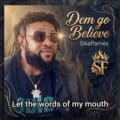 Sikaflames Dem Go Believe