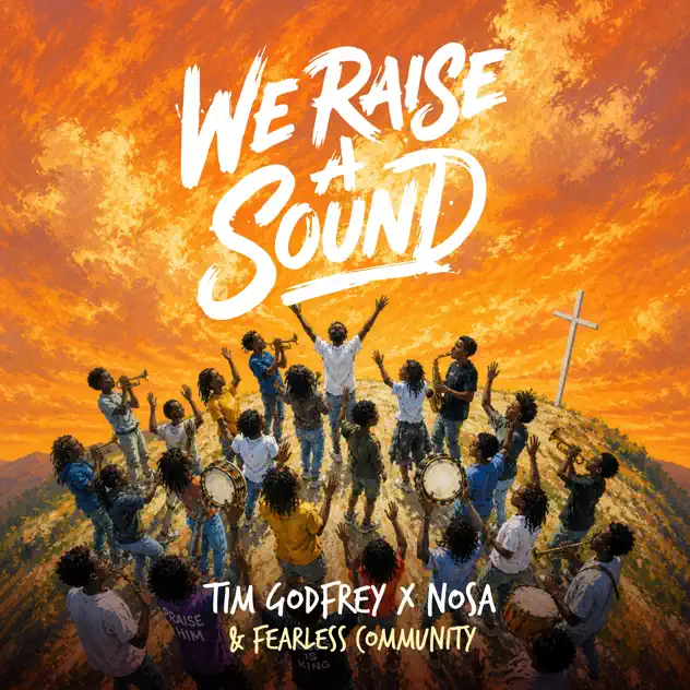 Tim Godfrey We Raise A Sound ft. Fearless Community and Nosa