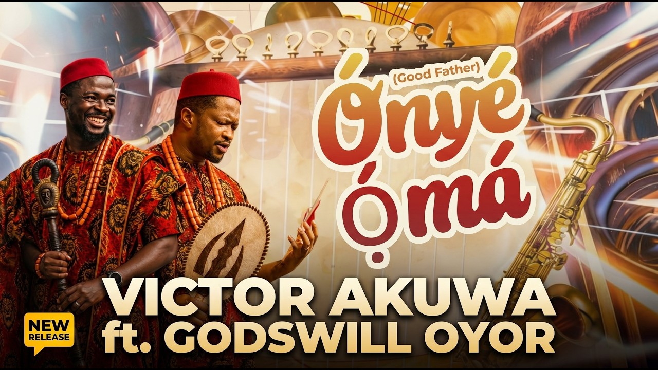 Victor Akuwa Onyeoma ft Godswill Oyor