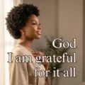Wholesomely Gracious God, I Am Grateful For It All