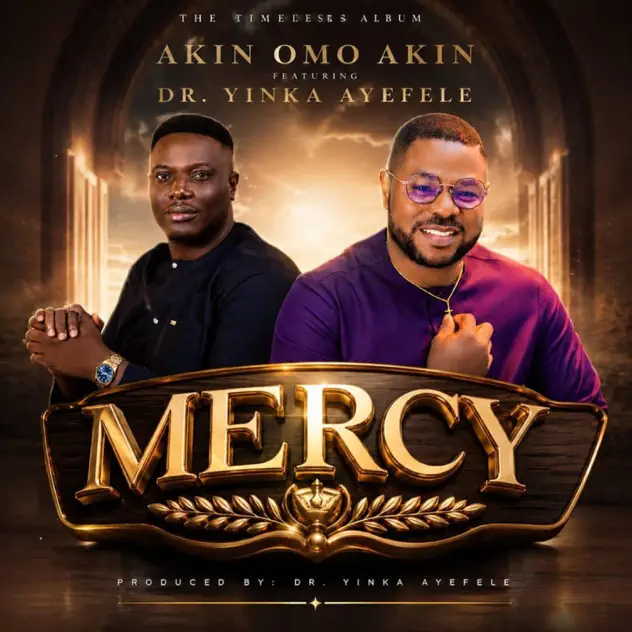 Akin Omo Akin – MERCY ft. Yinka Ayefele