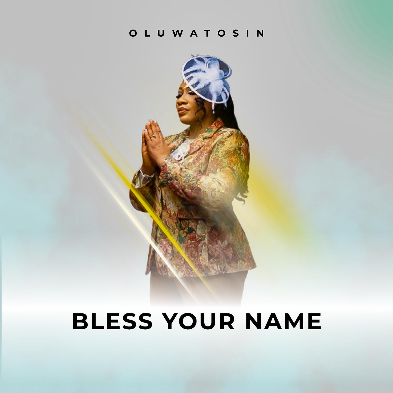 Oluwatosin Gbadamosi Bless Your Name