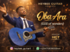 Heybee Guitar Oba Ara (God of Wonders)