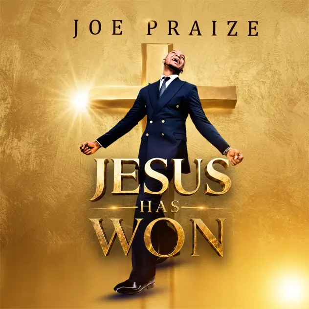 JoePraize Jesus Has Won