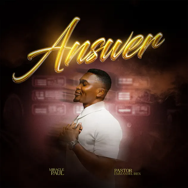 Miracle Paul Answer ft. Apostle Emmanuel Iren