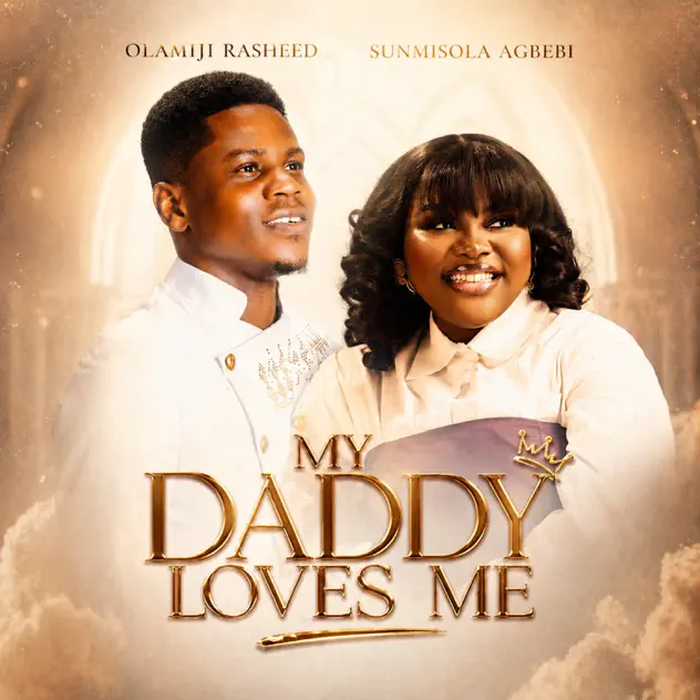 Olamiji Rasheed My Daddy Loves Me ft Sunmisola Agbebi