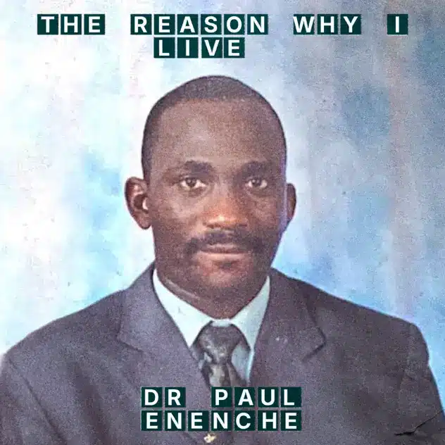 Pastor Paul Enenche – The Reason Why I Live