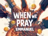 Sheba Osher When We Pray Emmanuel