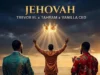 Trevor El– Jehovah Trevor Jehovah ft Tahram & Vanilla CEO