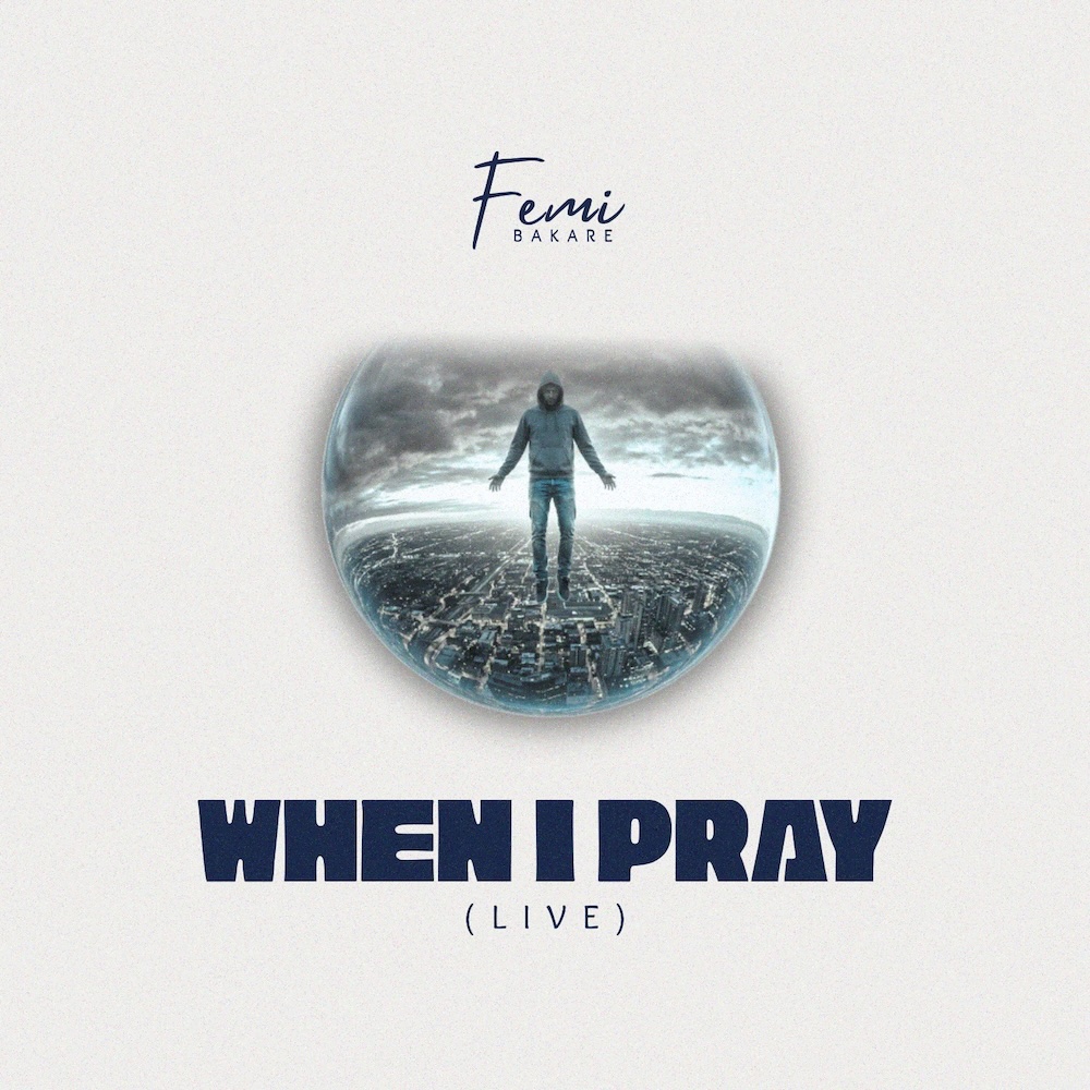 Femi Bakare – When I Pray Femi Bakare When I Pray