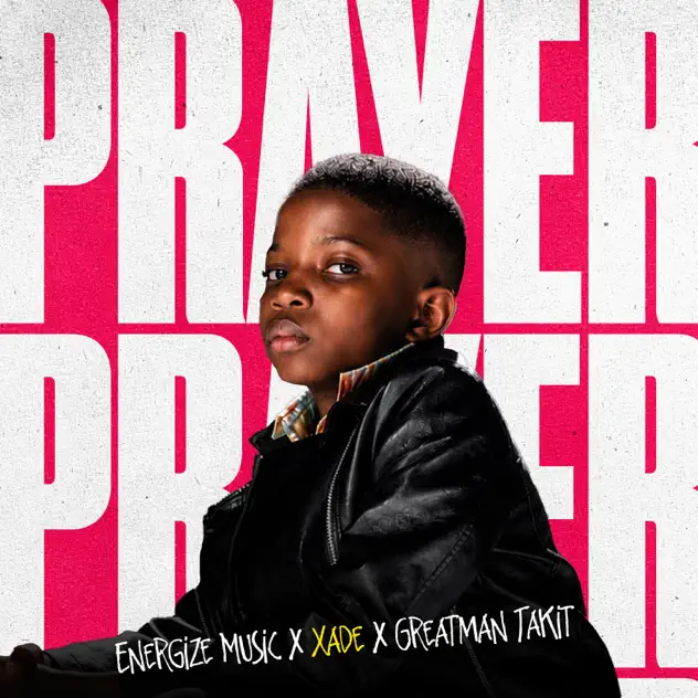Xade – Prayer ft. Greatman Takit Xade Prayer ft. Greatman Takit, Energize Music & Ethan Adeniyi