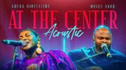 At The Center (Acoustic) ft. Moses Akoh