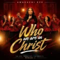 Amarachi Eze Who we are in Christ