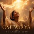 An Ancient Echo Omewo Ya