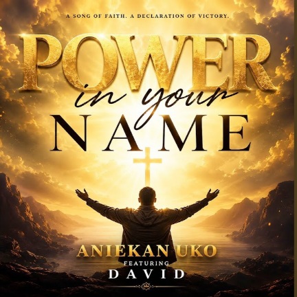 Aniekan uko – Power in Your Name Aniekan uko Power in Your Name