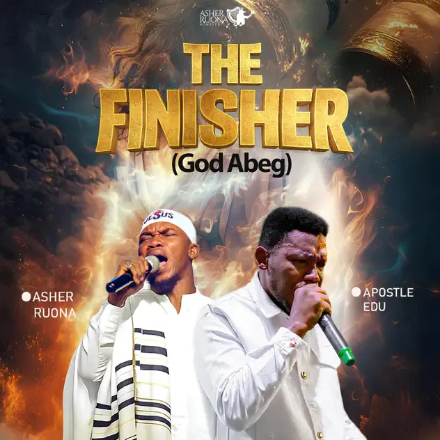 Asher Ruona The Finisher (God Abeg)