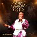 Dr Ugonma Ever Faithful God