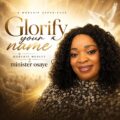 Minister Osaye Glorify Your Name