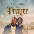 Joshua Adedeji The Prayer Anthem ft Pastor Tolu Mala