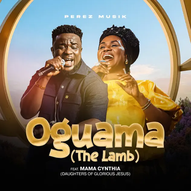 Perez Musik – Oguama (The Lamb) ft. ‪Daughters of Glorious Jesus