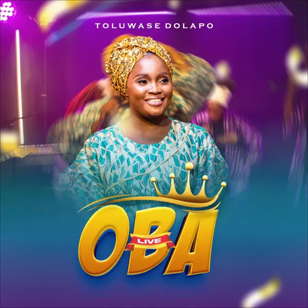 Toluwase Dolapo – OBA (Live) Toluwase Dolapo OBA (Live)