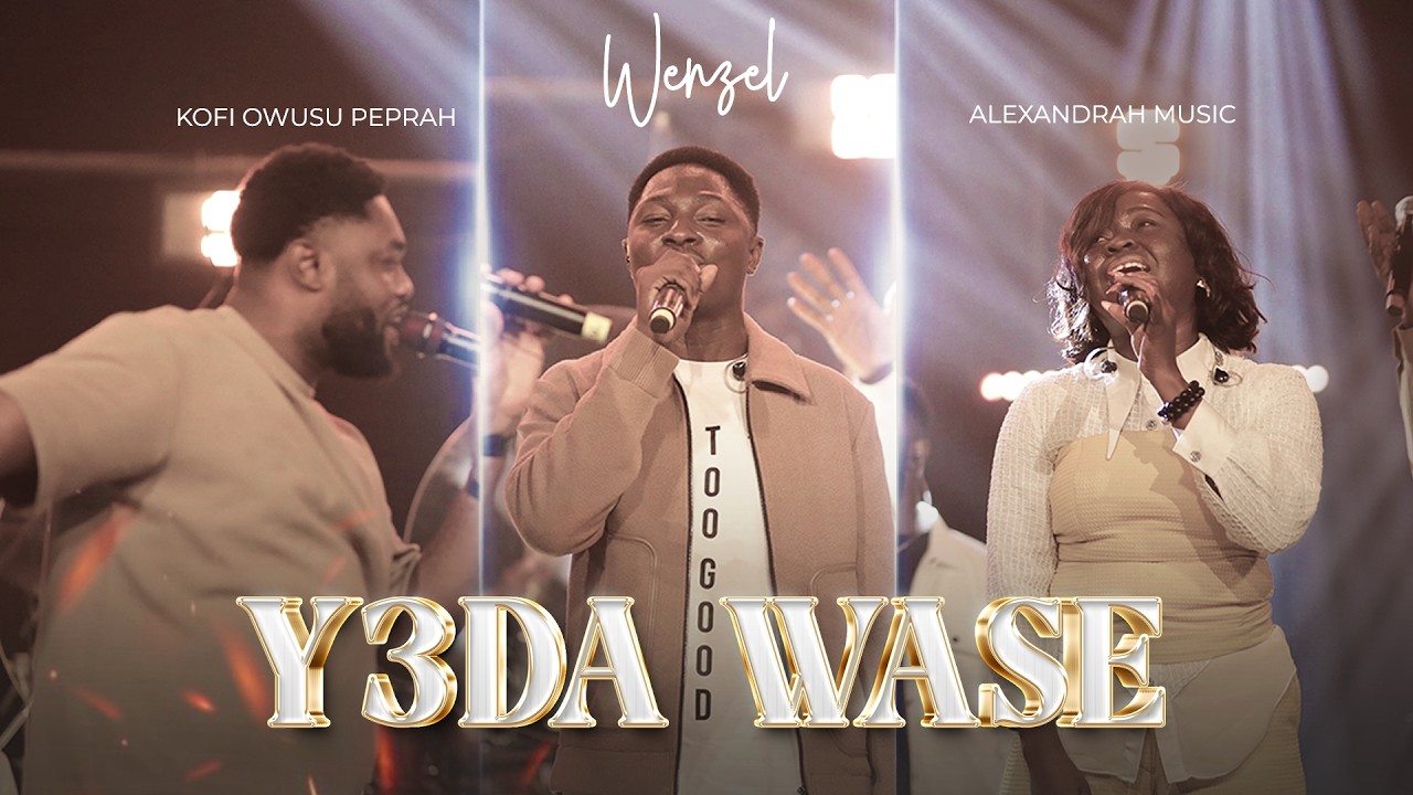 Wenzel Music Yeda Wase ft. Kofi Owusu Peprah & Alexandrah