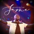 David Dam Never Be The Same