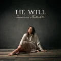 FrancescaBattistelli – He Will