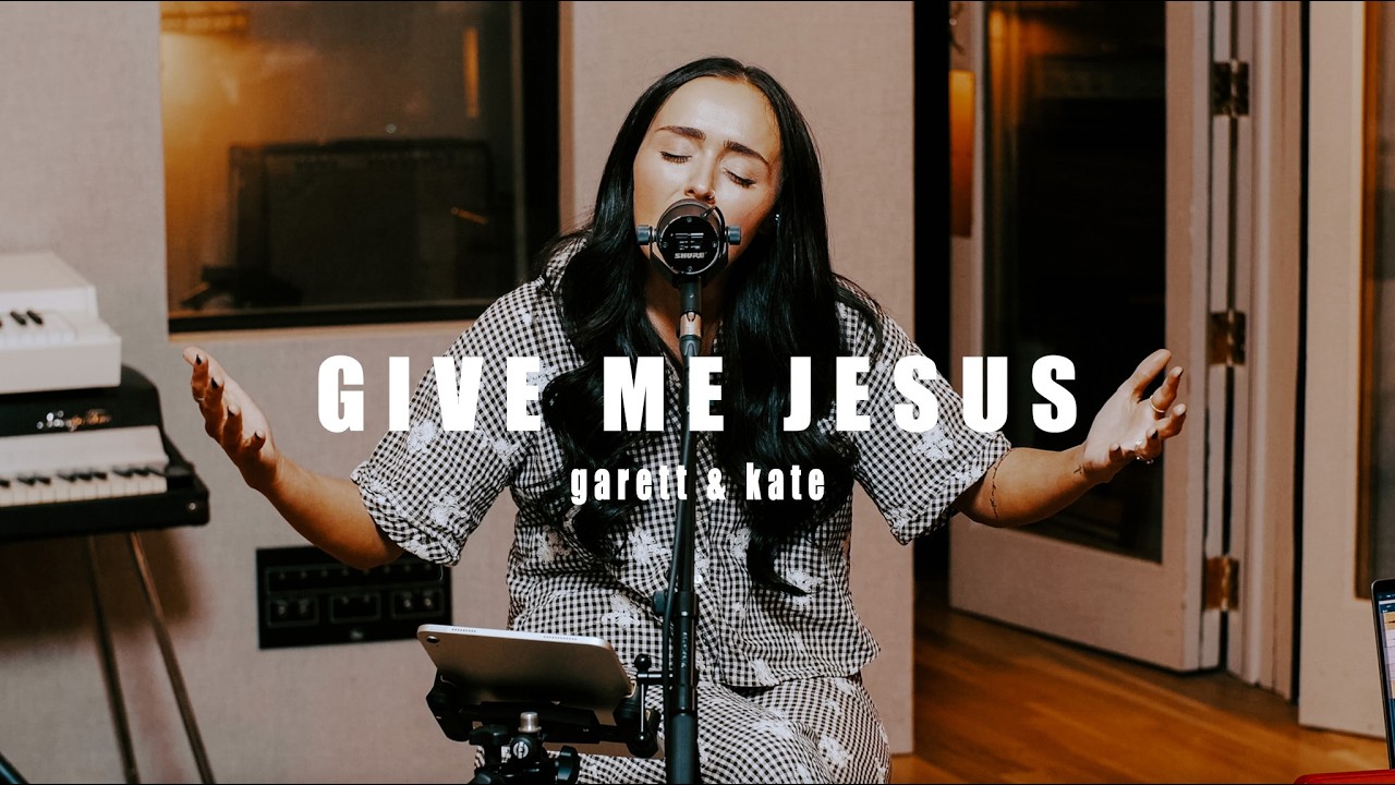 Garett & Kate – Give Me Jesus Garett & Kate Give Me Jesus