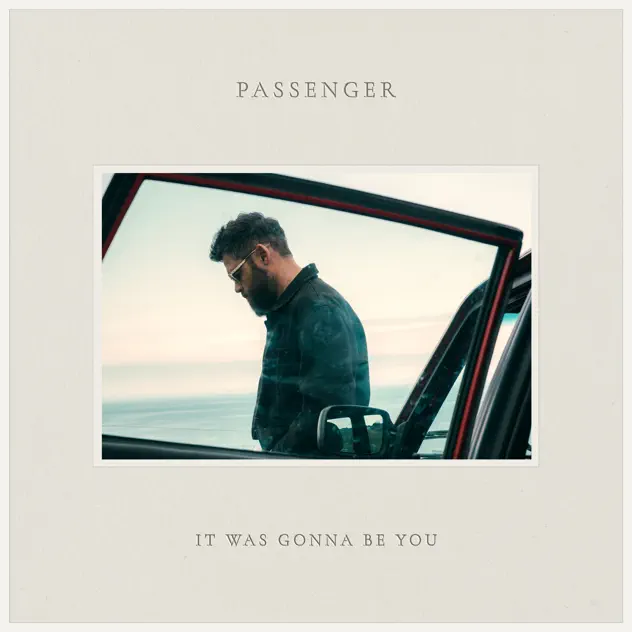 Passenger It Was Gonna Be You
