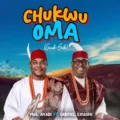 Paul Akadi – Chukwu Oma (Good God) ft. Gabriel Eziashi