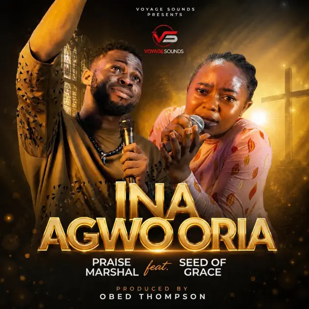 Praise Marshal – Ina Agwo Oria ft. Seed of Grace Praise Marshal Ina Agwo Oria ft. Seed of Grace
