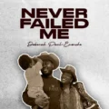 Deborah Paul Enenche Never Failed Me