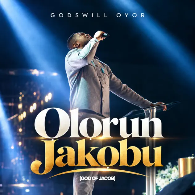 Godswill Oyor – Olorun Jakobu (God of Jacob) Godswill Oyor Olorun Jakobu (God of Jacob)