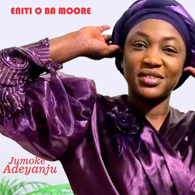 Jumoke Adeyanju Eniti O Ba Moore
