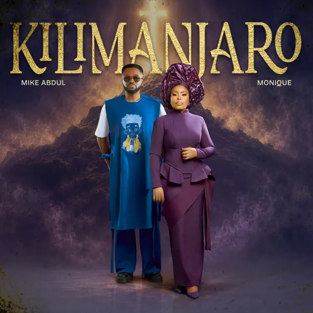 Mike Abdul – Kilimanjaro ft. Monique Mike Abdul – Kilimanjaro ft. Monique
