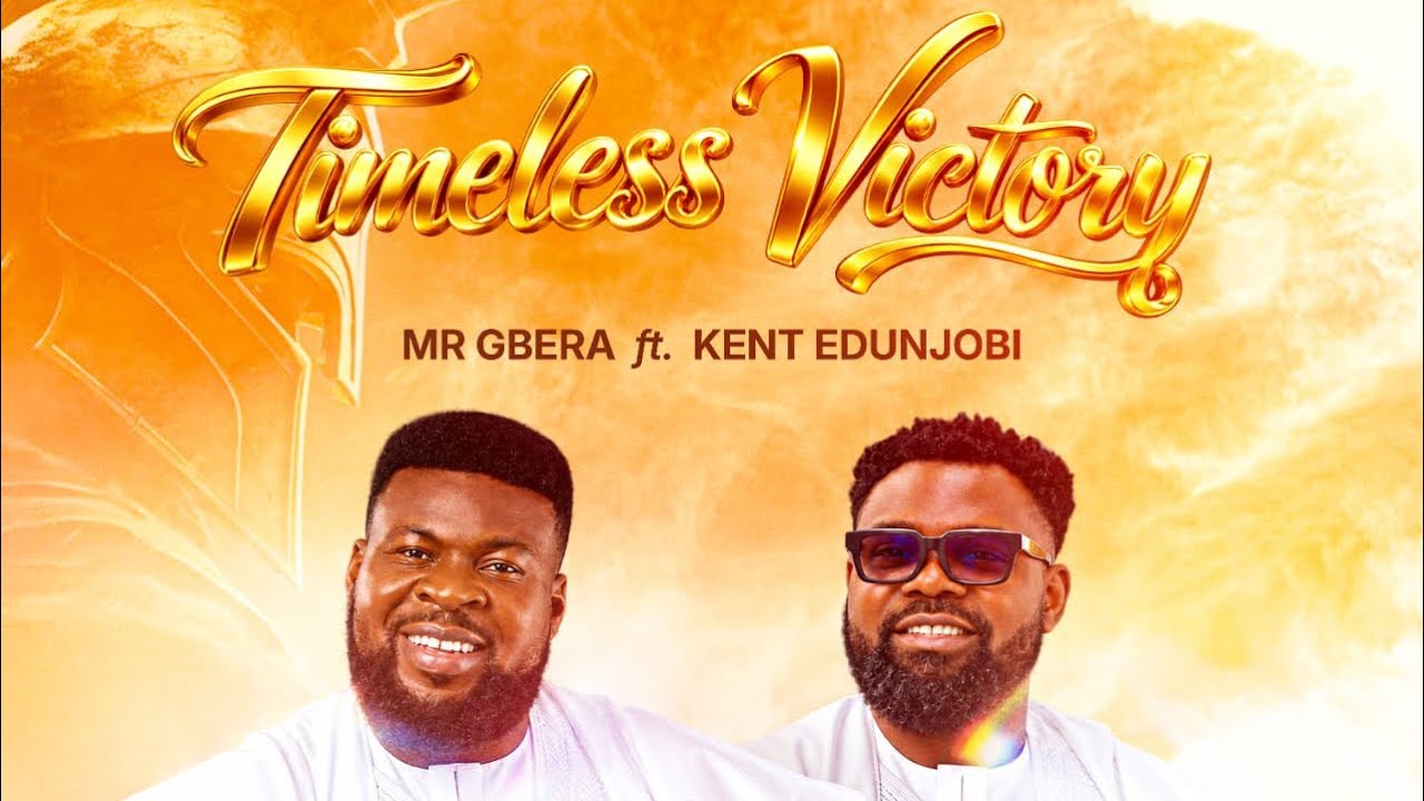 Mr Gbera Timeless Victory ft. Kent Edunjobi