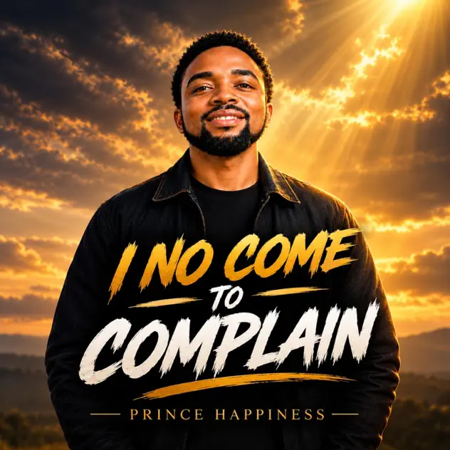 Prince Happiness I No Come To Complain 