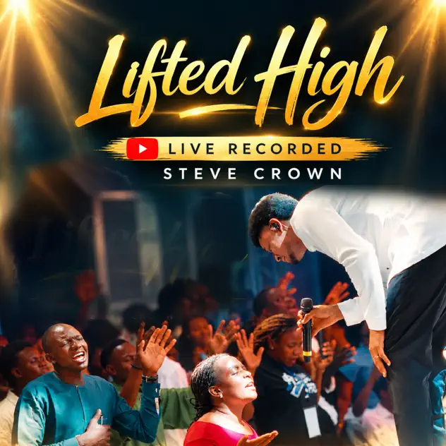 Steve Crown – Lifted High Steve Crown Lifted High