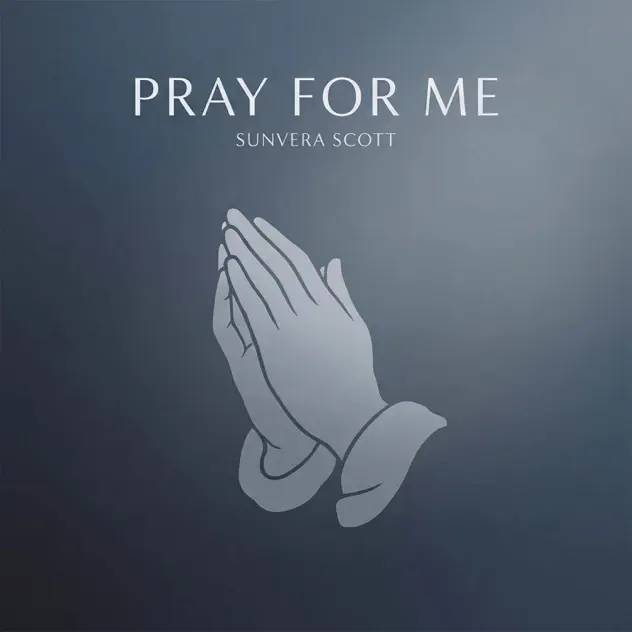 Sunvera Scott – Pray for Me Sunvera Scott Pray for Me