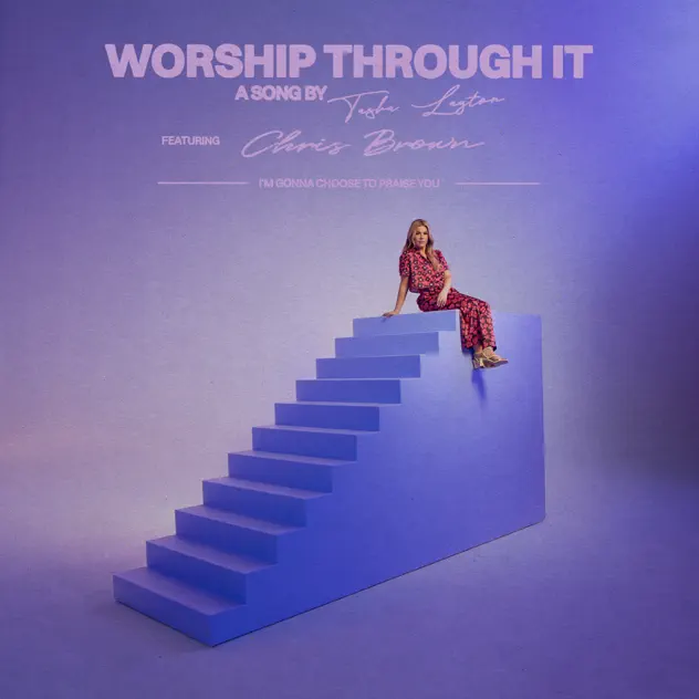 Tasha Layton – Worship Through It ft. Chris Brown Tasha Layton – Worship Through It ft. Chris Brown