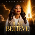 Victoria Orenze – I Believe