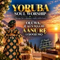 Yoruba Soul Worship – Oluwa, Da Iji Yii Duro Ki O Si Yanju Oro Mi