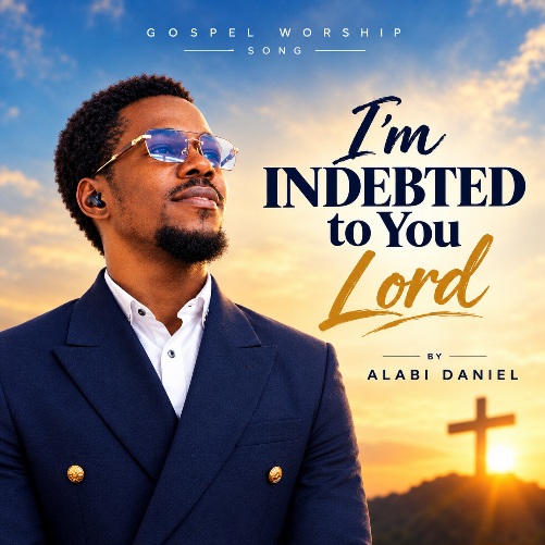 Alabi Daniel I’m Indebted to You Lord