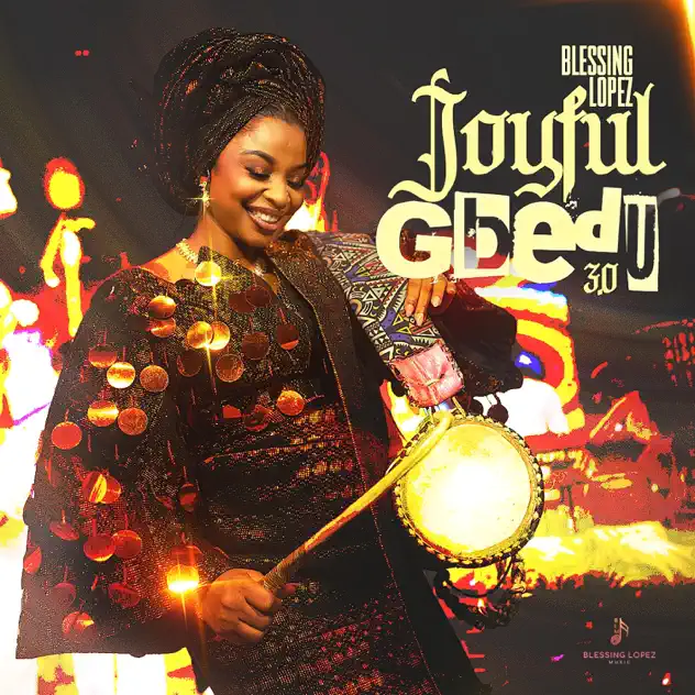 Blessing Lopez Joyful Gbedu 3.0