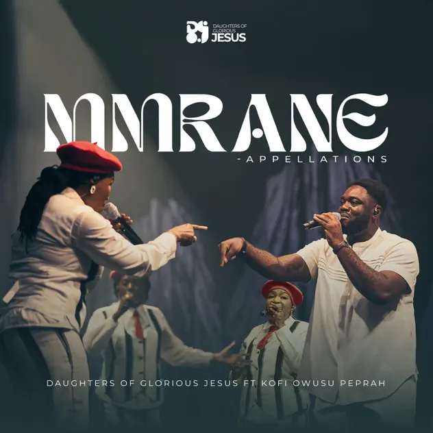 Daughters of Glorious Jesus – Mmrane ft. Kofi Owusu Peprah