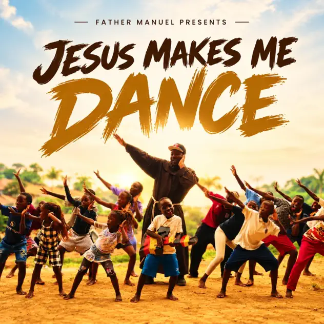 Father Manuel – Jesus Makes Me Dance Father Manuel Jesus Makes Me Dance