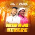 Femi Praise Irin Ajo Kekere ft. Adeyinka Alaseyori