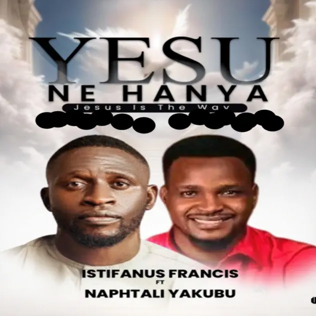 Istifanus Francis Yesu Ne Hanya (Jesus Is the Way) ft. Naphtali Yakubu