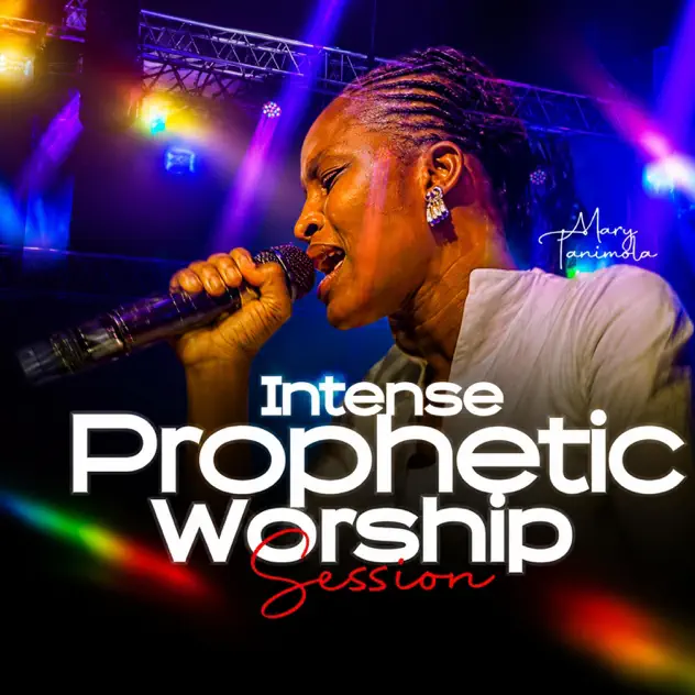 Mary Tanimola Intense Prophetic Worship